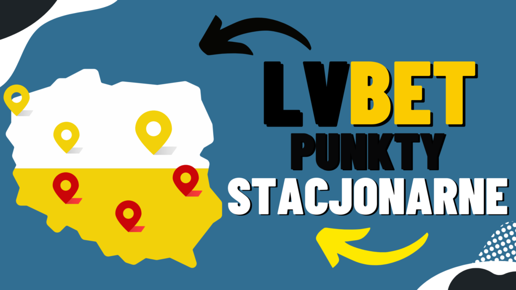 Punkty stacjonarne u bukmachera LVBET - gdzie obstawiać w Polsce