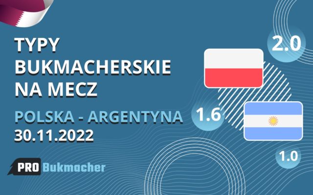 Typy bukmacherskie na mecz Polska - Argentyna